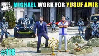 MICHAEL WORK FOR YUSUF AMIR | GTA 5 GAMEPLAY