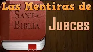 Libro Jueces, Contradicciones, Errores y Mentiras de la Biblia, Documental en Español