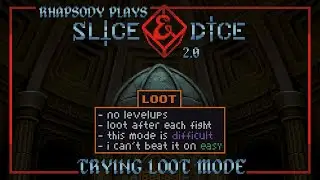 Trying Out Loot Mode | Rhapsody Plays Slice & Dice