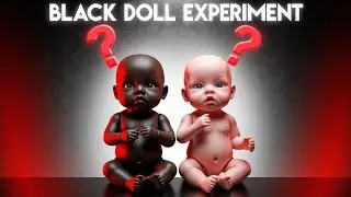 Have you ever heard about the Black Doll Experiment?