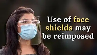 PH : Use of face shields may be reimposed