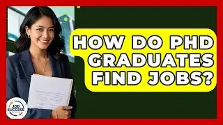 How Do PhD Graduates Find Jobs? - Job Success Network