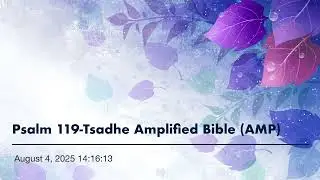 Psalm 119-Tsadhe Amplified Bible (AMP)