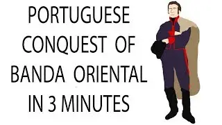 Portuguese Conquest of Banda Oriental | 3 Minute History