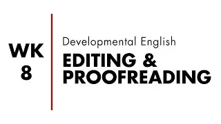 Week 8: Editing and Proofreading | Developmental Studies: English