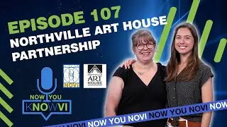 Now You Novi - Episode 107 - Northville Art House Partnership