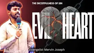 EVIL HEART | THE DECEITFULNESS OF SIN | EVANGELIST MERVIN JOSEPH | 11TH JAN #grace #faith #unbelief