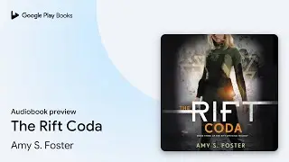 The Rift Coda by Amy S. Foster &middot; Audiobook preview