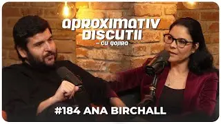 Ana Birchall - Candidat independent | Aproximativ Discutii ALEGERI 2024 cu Gojira | Podcast