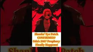 Shanks&rsquo; Eye Patch CONFIRMED? Oda&rsquo;s 2007 Prophecy Finally Happens! #onepiece