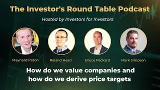 Investors Round Table: How We Value Companies, How We Derive Our Price Targets & When To Sell
