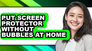 How to Put Screen Protector Without Bubbles at Home (only Way)