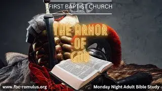 The Armor of God - THE SHIELD OF FAITH  (Part 83) : FBC Bible Study 2-2-2026
