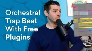 I Made An Entire Orchestral Trap Beat With Free Plugins