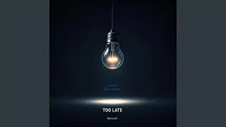 Too Late
