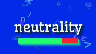 HOW TO PRONOUNCE NEUTRALITY?