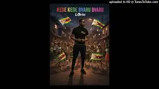 LiBriss- Kede kede bvaru bvaru (Zim Amapiano)