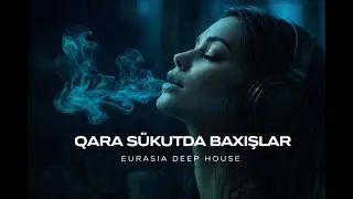 Qara S&uuml;kutda Baxışlar - 🎧 EDM Deep House [Azeri Bass Remix Music]