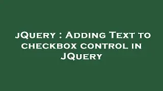 jQuery : Adding Text to checkbox control in JQuery
