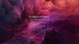 Tip of the Day: The Green Kingdom - Ethereal Hymns (Dronarivm)