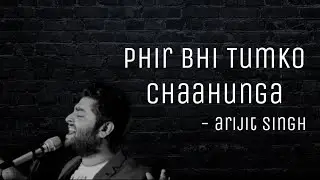Phir Bhi Tumko Chaahunga  &ndash; Half Girlfriend