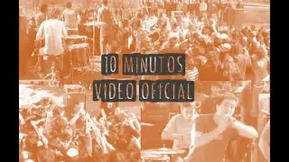 Sin Instrumento Alguno - 10 Minutos (video oficial)