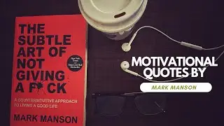 10 Motivational Quotes From The Subtle Art Of Not Giving A F**k Book By Mark Manson #motivation