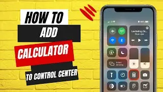How To Add Calculator To Control Center IPhone- Full Guide