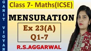 Mensuration | ICSE class 7 | Chapter 23 | Exercise 23(A) | Q 1-7 | R S Aggarwal