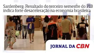 Sardenberg: Resultado do terceiro semestre do PIB indica forte desacelera&ccedil;&atilde;o na economia brasileira