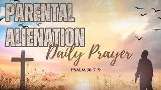 Daily Prayers for the Parentally Alienated. Heal from Parental Alienation @Toffeeprayers