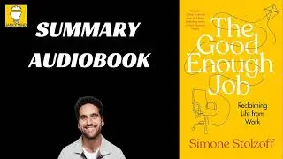 Audiobook: The Good Enough Job by Simone Stolzoff | Book Summary