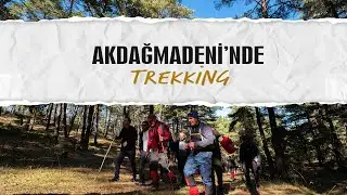 AKDAĞMADENİ'NDE TREKKİNG