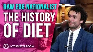 Nutrition, History and Politics | Interview with Raw Egg Nationalist
