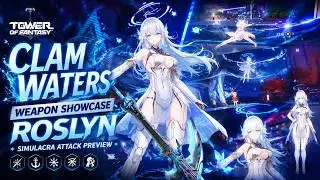 Tower of Fantasy: Clam Waters Weapon Showcase | Roslyn Simulacra Attack Preview 🌊⚔️