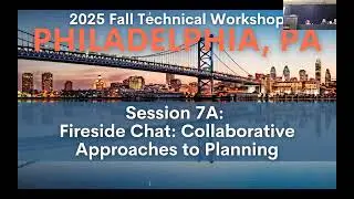2025 Fall Technical Workshop: Session 7A: Fireside Chat: Collaborative Approaches to Planning