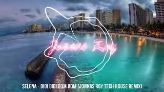 Selena - Bidi Bidi Bom Bom (Jonnas Roy Tech House Remix)