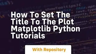 how to set the title to the plot matplotlib python tutorials
