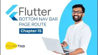 BOTTOM NAV BAR PAGE ROUTE | CHAPTER 15 | FLUTTER FULL TUTORIAL | YELLOWFLOCK