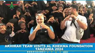 AKHIRAH TEAM VISITS AL-HIKMA FOUNDATION TANZANIA 2024