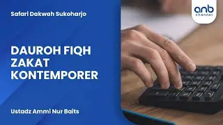 Dauroh Fiqh Zakat Kontemporer Sesi - 2 | Ustadz Ammi Nur Baits