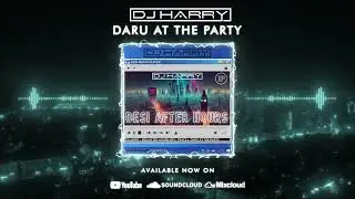 DARU AT THE PARTY - DJ HARRY