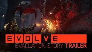 Evolve &ndash;&ndash; Evacuation Story Trailer