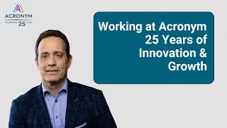 Working at Acronym: 25 Years of Innovation, Growth & People Power