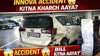 INNOVA ACCIDENT| KITNAKHARCH AAYA?😱😳