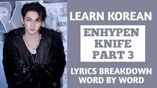 Learn Korean with ENHYPEN - KNIFE | Lyrics Explained | 