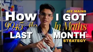 How I Scored 99+ Percentile in JEE Maths | Last Month Complete Strategy 