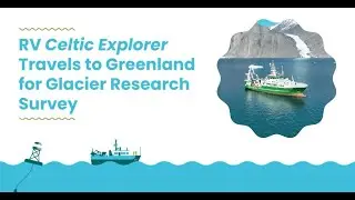 RV Celtic Explorer in Greenland for Glacier Research Survey