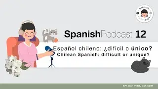 [SPANISH PODCAST] Exploring Chilean Spanish With a Chilean Guest  🇨🇱 #intermediatespanish