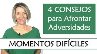 Adversidades | 4 Consejos para Afrontar tus Momentos Dif&iacute;ciles